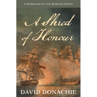 A Shred of Honour: A Markham of the Marines Novel