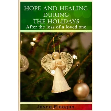 Hope and Healing During the Holidays after the Loss of a Loved One