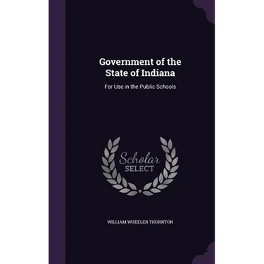 Government of the State of Indiana: For Use in the Public Schools