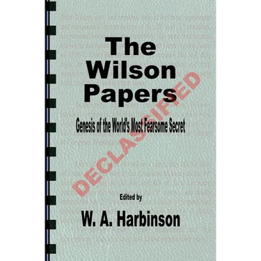 The Wilson Papers: Genesis of the World's Most Fearsome Secret