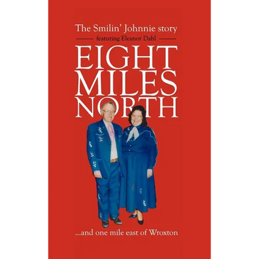 Eight Miles North: The Smilin' Johnnie Story