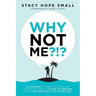 Why Not Me?!?: 12 Lessons a Year on an Island Taught Me About Living My Dreams, and How You Can Live Yours Too