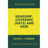Headship, Covering (Hats) and Hair: An Exposition of 1 Corinthians 11