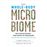 The Whole-Body Microbiome: How to Harness Microbes - Inside and Out - For Lifelong Health