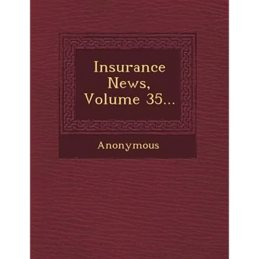 Insurance News, Volume 35...