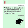 A History of China, from the earliest records to the Treaty with Great Britain in 1842