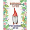 Gnome Life Coloring Book: Garden Gnomes Colouring Activities Adorable Pages for All Ages