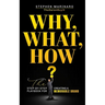 Why, What, How: The Step-by-Step Playbook for Creating a Memorable Brand:: The Step-by-Step Playbook for Creating a Memorable Brand
