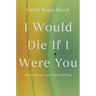 I Would Die If I Were You: Notes on Art and Truth-Telling