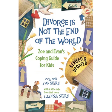 Divorce Is Not the End of the World: Zoe's and Evan's Coping Guide for Kids