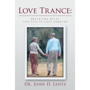 Love Trance: Break the Rules and Stay in Love Forever