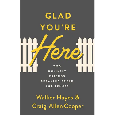 Glad You're Here: Two Unlikely Friends Breaking Bread and Fences