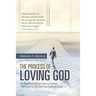 The Process of Loving God: Do You Really Know How to Express Your Love for the God You Claim to Love?