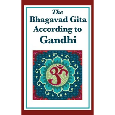 The Bhagavad Gita According to Gandhi