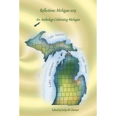 Reflections: Michigan 2015: An Anthology Celebrating Michigan