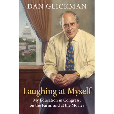 Laughing at Myself: My Education in Congress, on the Farm, and at the Movies