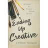 Ending Up Creative: My Search for Renewal Through the Arts