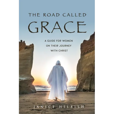 The Road Called Grace: a guide for women on their journey with Christ