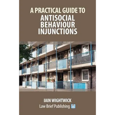A Practical Guide to Antisocial Behaviour Injunctions