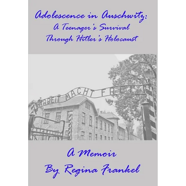 Adolescence in Auschwitz: A Teenager's Survival Through Hitler's Holocaust