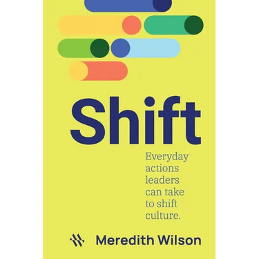 Shift: Everyday actions leaders can take to shift culture