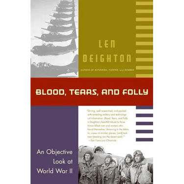 Blood, Tears, and Folly: An Objective Look at World War LL