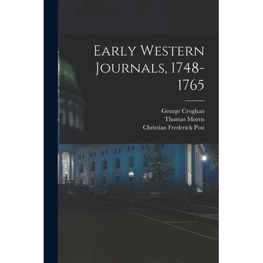 Early Western Journals, 1748-1765