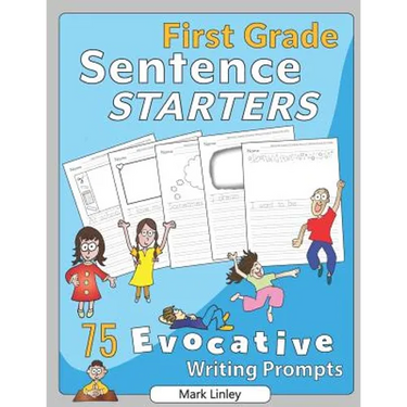 First Grade Sentence Starters: 75 Evocative Writing Prompts