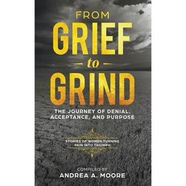 From Grief to Grind: The Journey Of Denial, Acceptance, and Purpose