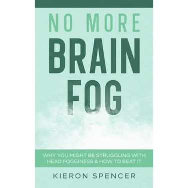 No More Brain Fog: Why You Might Be Struggling With Head Fogginess & How To Beat It