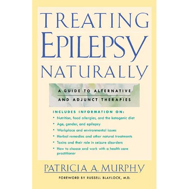 Treating Epilepsy Naturally: A Guide to Alternative and Adjunct Therapies