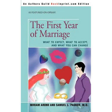 The First Year of Marriage: What to Expect, What to Accept, and What You Can Change