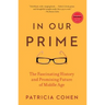 In Our Prime: The Fascinating History and Promising Future of Middle Age