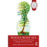 Whole-Body Sex: Somatic Sex Therapy and the Lost Language of the Erotic Body