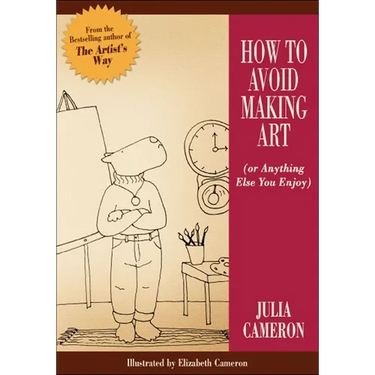 How to Avoid Making Art (Or Anything Else You Enjoy)