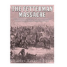 The Fetterman Massacre: The History and Legacy of the U.S. Army's Worst Defeat during Red Cloud's War