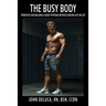 The Busy Body: Principles for Building a Great Physique without Missing out on Life