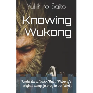 Knowing Wukong: Understand Black Myth: Wukong's original story: Journey to the West