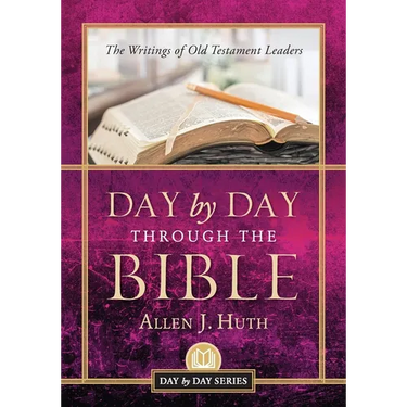 Day by Day Through the Bible: The Writings of Old Testament Leaders