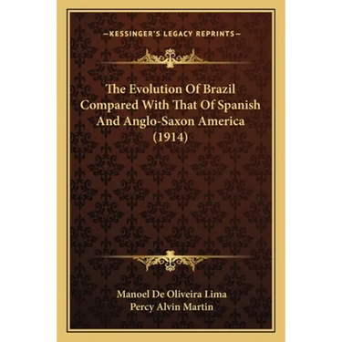The Evolution Of Brazil Compared With That Of Spanish And Anglo-Saxon America (1914)