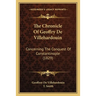 The Chronicle Of Geoffry De Villehardouin: Concerning The Conquest Of Constantinople (1829)