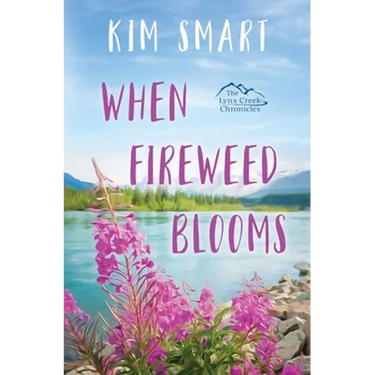 When Fireweed Blooms