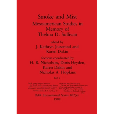 Smoke and Mist, Part ii: Mesoamerican Studies in Memory of Thelma D. Sullivan
