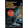 Misconceptions of Healing, Blessings and Miracles in the Church