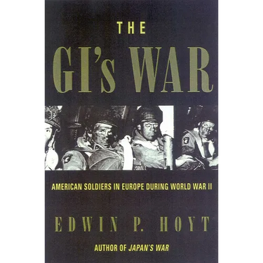 The GI's War: American Soldiers in Europe During World War II