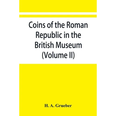 Coins of the Roman Republic in the British Museum (Volume II)