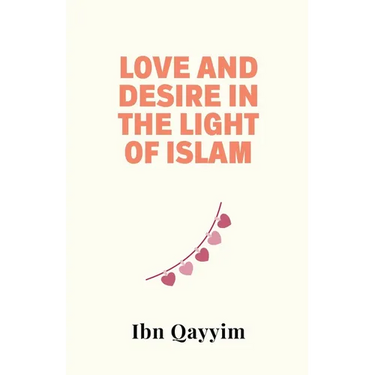 Love and Desire in the Light of Islam