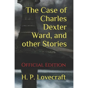 The Case of Charles Dexter Ward, and other Stories: (Official Edition)