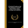A Practical Treatise on the Law Relating to Trustees, Their Powers, Duties, Privileges and Liabilities