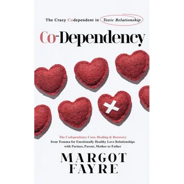 Co-dependency: The Crazy Codependent in Toxic Relationship - The Codependency Cure, Healing & Recovery from Trauma for Emotionally He